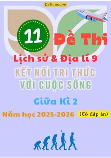 Tuyển tập 11 Đề thi giữa kì 2 Lịch sử & Địa lí Lớp 9 2025-2026 sách Kết Nối Tri Thức (Kèm đáp án)